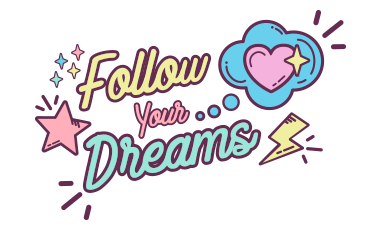 Follow your dreams