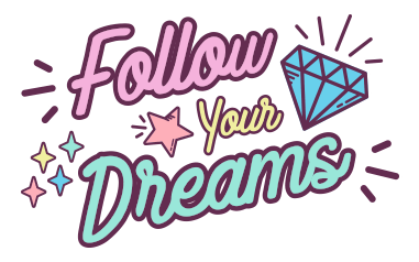 Follow your dreams